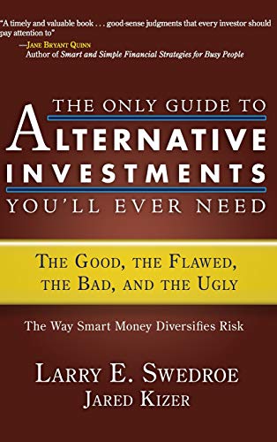 The Only Guide to Alternative Investments You'll Ever Need The Good, the Flawed [Hardcover]