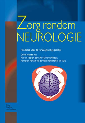 Zorg rondom Neurologie Handboek voor de verpleegkundige praktijk [Paperback]
