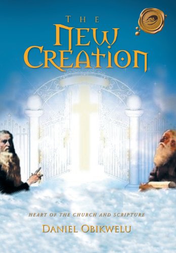 New Creation  Heart of the Church and Scripture [Hardcover]