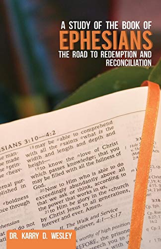 A Study Of The Book Of Ephesians The Road To Redemption And Reconciliation [Paperback]