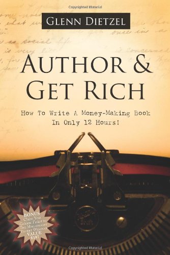 Author &amp Get Rich How to Write a Money-Making Book in Only 12 Hours [Paperback]