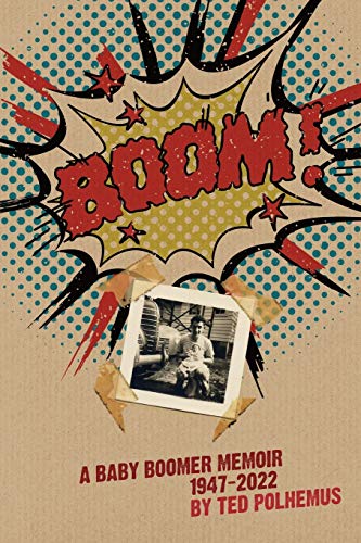 Boom - a Baby Boomer Memoir, 1947-2022 [Paperback]