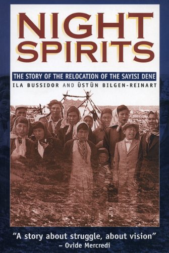 Night Spirits The Story of the Relocation of the Sayisi Dene [Paperback]