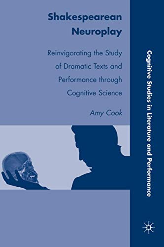 Shakespearean Neuroplay: Reinvigorating the Study of Dramatic Texts and Performa [Hardcover]