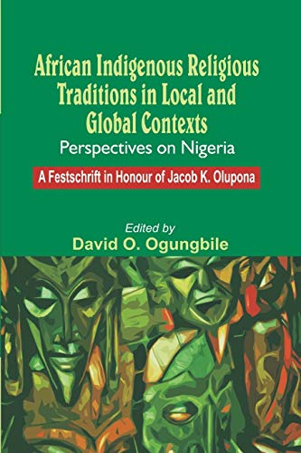 African Indigenous Religious Traditions In Local And Global Contexts. Perspectiv [Paperback]