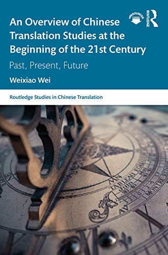 An Overview of Chinese Translation Studies at the Beginning of the 21st Century [Hardcover]