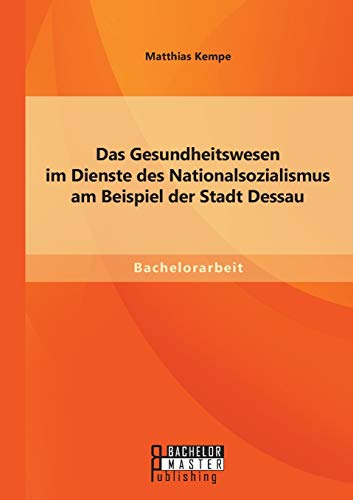 Das Gesundheitswesen Im Dienste Des Nationalsozialismus Am Beispiel Der Stadt De [Paperback]