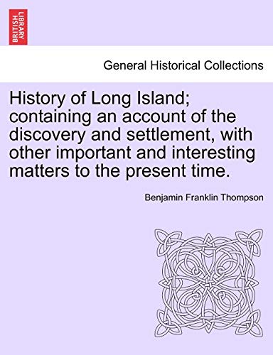 History Of Long Island Containing An Account Of The Discovery And Settlement, W [Paperback]