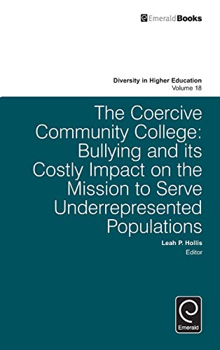 The Coercive Community College Bullying And Its Costly Impact On The Mission To [Hardcover]