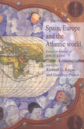 Spain, Europe and the Atlantic Essays in Honour of John H. Elliott [Paperback]