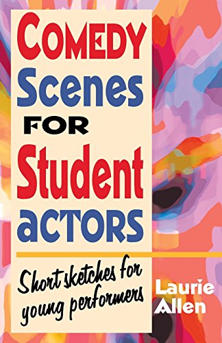 Comedy Scenes For Student Actors Short Sketches For Young Performers [Paperback]