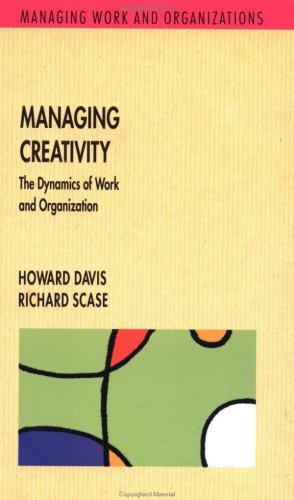 Managing Creativity  The Dynamics of Work and Organization [Paperback]