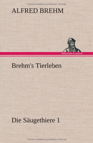 Brehm's Tierleben  Die Sugethiere 1 [Hardcover]