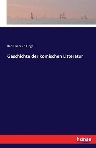 Geschichte Der Komischen Litteratur (german Edition) [Paperback]