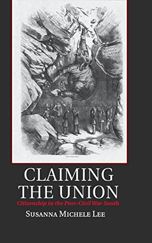 Claiming the Union Citizenship in the Post-Civil War South [Hardcover]