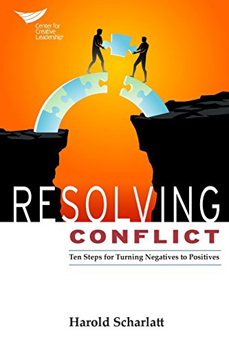 Resolving Conflict 10 Steps For Turning Negatives To Positives [Paperback]