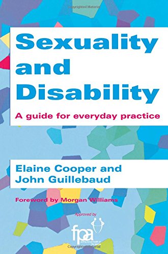 Sexuality and Disability A Guide for Everyday Practice [Paperback]