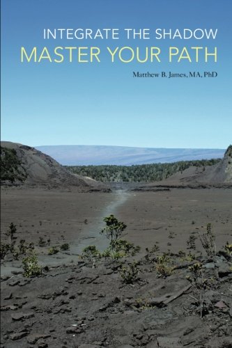 Integrate The Shadow, Master Your Path [Paperback]