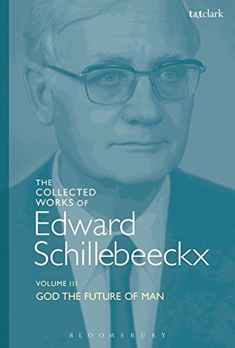 The Collected Works of Edward Schillebeeckx Volume 3 God the Future of Man [Paperback]