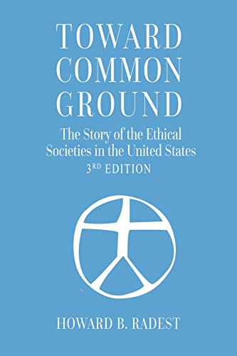 Toward Common Ground - The Story Of The Ethical Societies In The United States [Paperback]