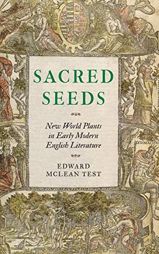Sacred Seeds  New World Plants in Early Modern English Literature [Hardcover]