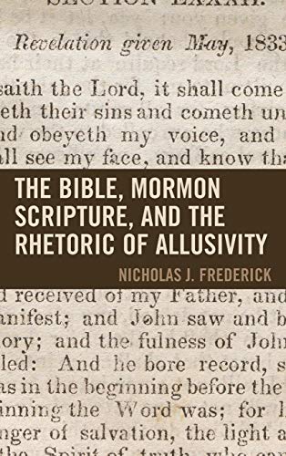 The Bible, Mormon Scripture, and the Rhetoric of Allusivity [Hardcover]