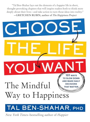 Choose the Life You Want The Mindful Way to Happiness [Paperback]