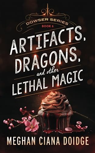 Artifacts, Dragons, And Other Lethal Magic (dowser Series) (volume 6) [Paperback]