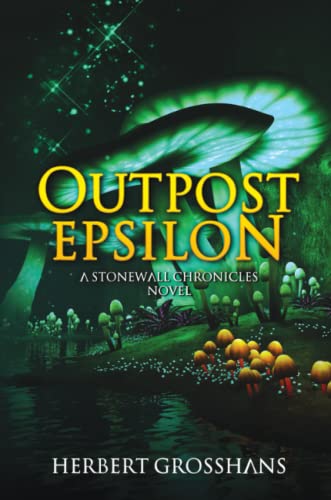 Outpost Epsilon  The Stonewall Chronicles, Bk. 1 [Paperback]