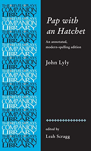 Pap with an Hatchet by John Lyly An annotated, modern-spelling edition [Hardcover]