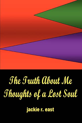 Truth about Me  Thoughts of a Lost Soul [Paperback]