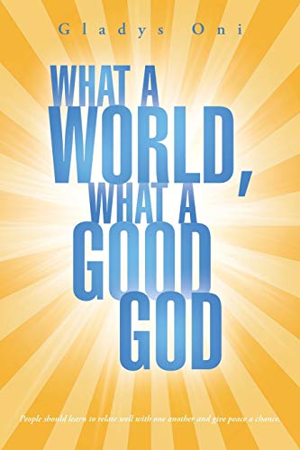 What A World, What A Good God [Paperback]