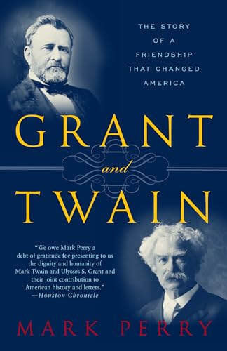 Grant and Twain The Story of an American Friendship [Paperback]