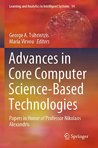 Advances in Core Computer Science-Based Technologies Papers in Honor of Profess [Paperback]