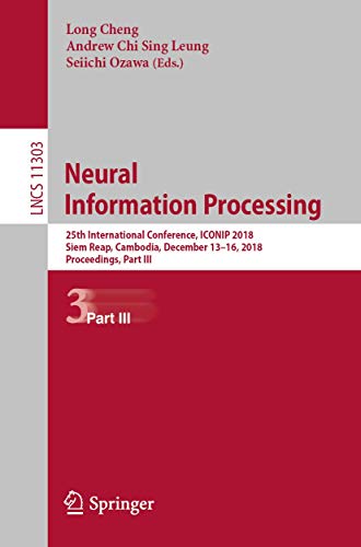 Neural Information Processing 25th International Conference, ICONIP 2018, Siem  [Paperback]
