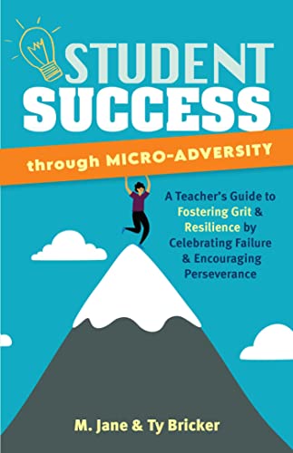 Student Success through Micro-Adversity A Teacher&39s Guide to Fostering Grit [Paperback]