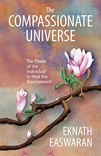 The Compassionate Universe The Power of the Individual to Heal the Environment [Paperback]