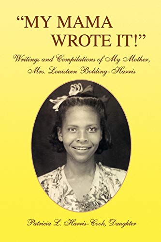 ''My Mama Wrote It''  Writings and Compilations of My Mother, Mrs. Louisteen B [Paperback]