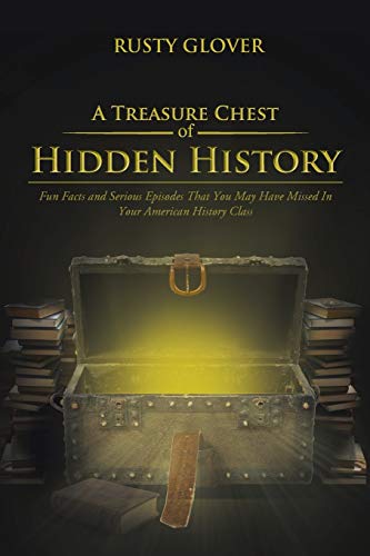 A Treasure Chest Of Hidden History Fun Facts And Serious Episodes That You May  [Paperback]