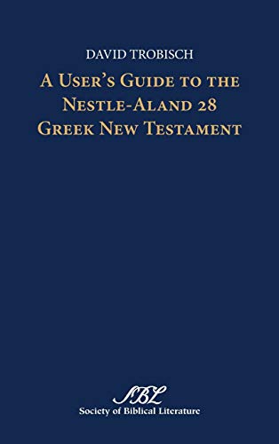 A User's Guide To The Nestle-Aland 28 Greek New Testament (text-Critical Studies [Hardcover]