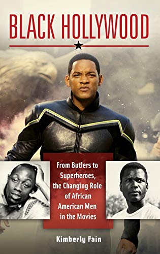 Black Hollywood From Butlers to Superheroes, the Changing Role of African Ameri [Hardcover]