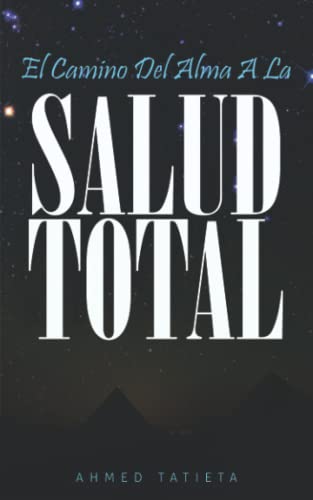 El Camino Del Alma A La Salud Total