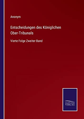 Entscheidungen Des Koeniglichen Ober-Tribunals