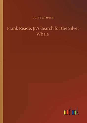 Frank Reade, Jr.'s Search For The Silver Whale