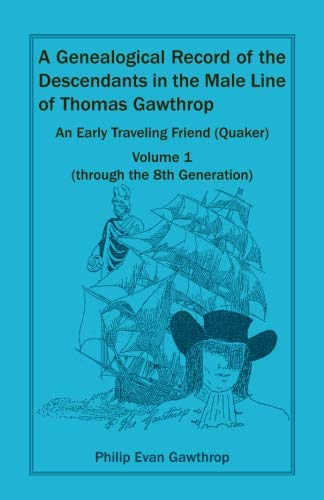 Genealogical Record of the Descendants in the Male Line of Thomas Gawthrop Vol.  [Paperback]