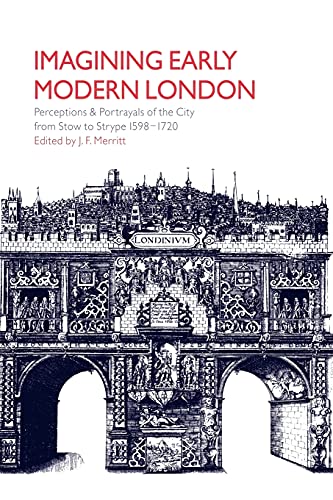 Imagining Early Modern London Perceptions and Portrayals of the City from Stow  [Paperback]