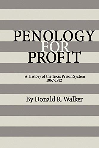 Penology For Profit A History Of The Texas Prison System, 1867-1912 (texas A&m  [Paperback]