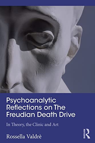 Psychoanalytic Reflections on The Freudian Death Drive In Theory, the Clinic, a [Paperback]