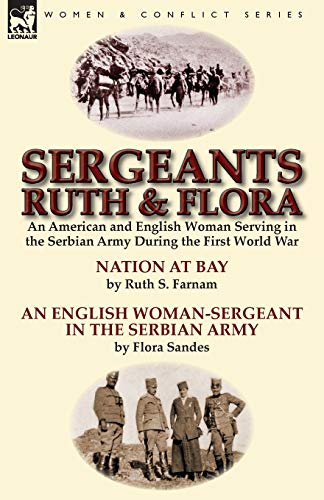 Sergeants Ruth And Flora An American And English Woman Serving In The Serbian A [Paperback]