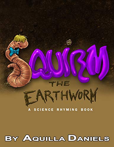 Squirm the Earthworm  Title Squirm the Earthworm Subtitle a Science Rhyming B [Paperback]